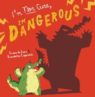 Book Cover for I'm Not Cute, I'm Dangerous by Bruna De Luca