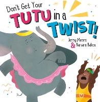 Book Cover for Don't Get Your Tutu in a Twist! by Jenny Moore