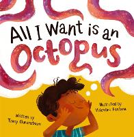 Book Cover for All I Want Is an Octopus by Tracy Gunaratnam