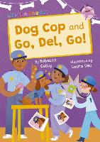 Book Cover for Dog Cop and Go, Del, Go! by Rebecca Colby