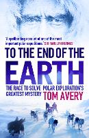 Book Cover for To the End of the Earth by Tom Avery