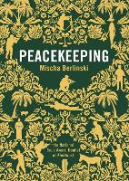 Book Cover for Peacekeeping by Mischa Berlinski