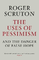 Book Cover for The Uses of Pessimism by Roger Scruton