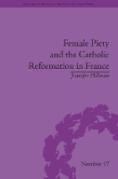 Book Cover for Female Piety and the Catholic Reformation in France by Jennifer Hillman