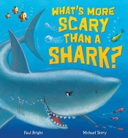 Book Cover for What's More Scary Than a Shark? by Paul Bright