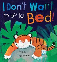 Book Cover for I Don't Want To Go To Bed! by Julie Sykes