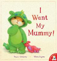 Book Cover for I Want My Mummy! by Tracey Corderoy