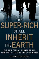 Book Cover for The Super-Rich Shall Inherit the Earth by Stephen Armstrong