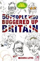 Book Cover for 50 People Who Buggered Up Britain by Quentin Letts