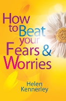 Book Cover for How to Beat Your Fears and Worries by Helen Kennerley