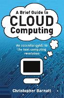 Book Cover for A Brief Guide to Cloud Computing by Christopher Barnatt