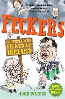 Book Cover for Feckers: 50 People Who Fecked Up Ireland by John Waters