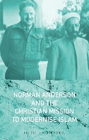 Book Cover for Norman Anderson and the Christian Mission to Modernise Islam by Todd Thompson