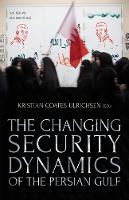 Book Cover for The Changing Security Dynamics of the Persian Gulf by Kristian Coates Ulrichsen