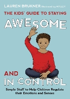 Book Cover for The Kids' Guide to Staying Awesome and In Control by Lauren Brukner