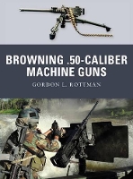 Book Cover for Browning .50-caliber Machine Guns by Gordon L. Rottman