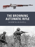 Book Cover for The Browning Automatic Rifle by Robert R. Hodges, Robert R. Hodges Jr.