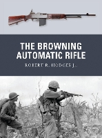 Book Cover for The Browning Automatic Rifle by Robert R Hodges, Robert R Hodges Jr