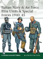 Book Cover for Italian Navy & Air Force Elite Units & Special Forces 1940–45 by Piero Crociani, Pier Paolo Battistelli