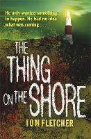 Book Cover for The Thing on the Shore by Tom Fletcher