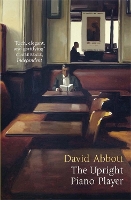 Book Cover for The Upright Piano Player by David Abbott