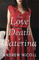 Book Cover for The Love and Death of Caterina by Andrew Nicoll