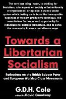 Book Cover for Towards A Libertarian Socialism by G.D.H. Cole