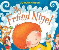 Book Cover for My Friend Nigel by Jo Hodgkinson