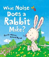 Book Cover for What Noise Does a Rabbit Make? by Carrie Weston