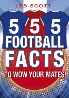 Book Cover for 555 Football Facts To Wow Your Mates! by Les Scott