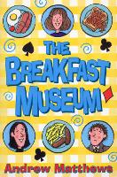 Book Cover for The Breakfast Museum by Andrew Matthews
