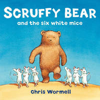 Book Cover for Scruffy Bear and the Six White Mice by Christopher Wormell