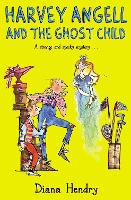 Book Cover for Harvey Angell And The Ghost Child by Diana Hendry