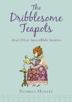 Book Cover for The Dribblesome Teapots and Other Incredible Stories by Norman Hunter