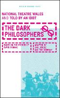 Book Cover for The Dark Philosophers by Carl (Theatre Company) Grose, Told by an Idiot Theatre Company