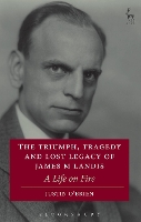 Book Cover for The Triumph, Tragedy and Lost Legacy of James M Landis by Justin O'Brien