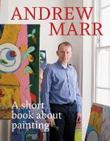 Book Cover for A Short Book About Painting by Andrew Marr