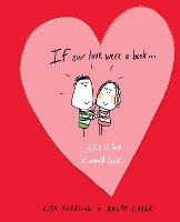 Book Cover for If Our Love Were a Book... by Lisa Swerling, Ralph Lazar