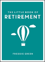 Book Cover for The Little Book of Retirement by Freddie Green