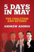 Book Cover for 5 Days in May by Andrew Adonis