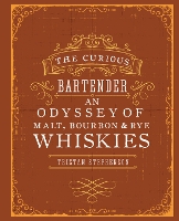 Book Cover for The Curious Bartender: An Odyssey of Malt, Bourbon & Rye Whiskies by Tristan Stephenson