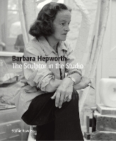 Book Cover for Barbara Hepworth: The Sculptor in the Studio by Ms. Sophie Bowness