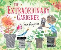 Book Cover for The Extraordinary Gardener by Sam Boughton