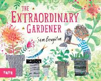 Book Cover for The Extraordinary Gardener by Sam Boughton