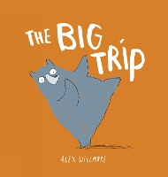 Book Cover for The Big Trip by Alex (Author and Illustrator) Willmore