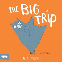 Book Cover for The Big Trip by Alex (Author and Illustrator) Willmore