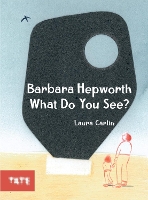 Book Cover for Barbara Hepworth What Do You See? by Laura Carlin