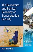 Book Cover for The Economics and Political Economy of Transportation Security by Kenneth Button