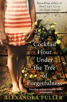 Book Cover for Cocktail Hour Under the Tree of Forgetfulness by Alexandra Fuller