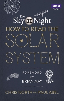 Book Cover for The Sky at Night: How to Read the Solar System by Chris North, Paul Abel